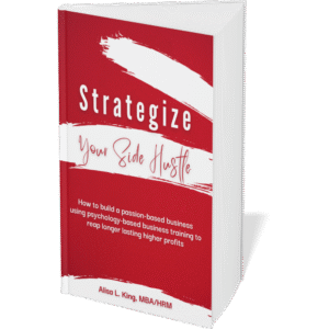 Strategize Your Side Hustle by Alisa L. King, MBA/HRM